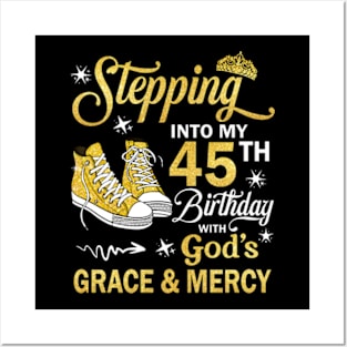 Stepping Into My 45th Birthday With God's Grace & Mercy Bday Posters and Art